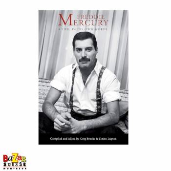 Freddie Mercury : A Life, In His Own Words